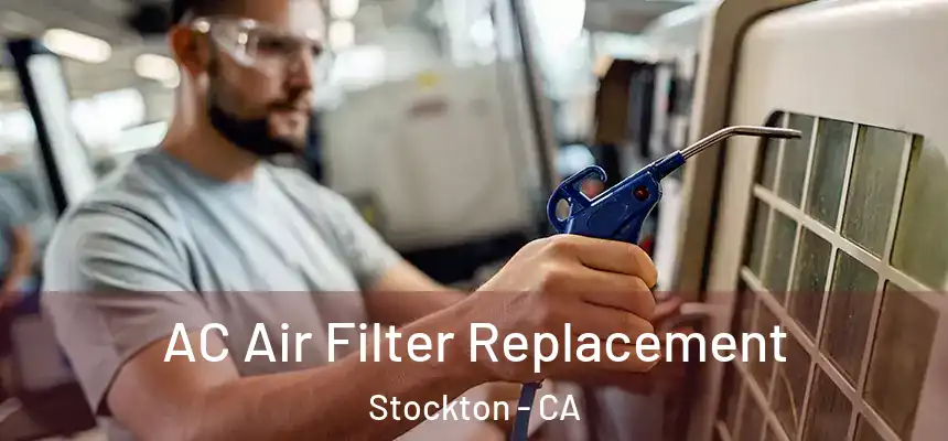 AC Air Filter Replacement Stockton - CA