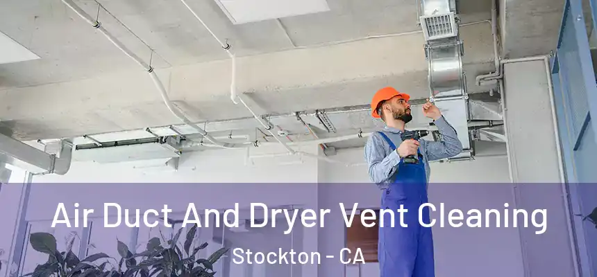  Air Duct And Dryer Vent Cleaning Stockton - CA