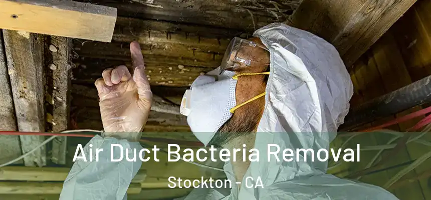 Air Duct Bacteria Removal Stockton - CA
