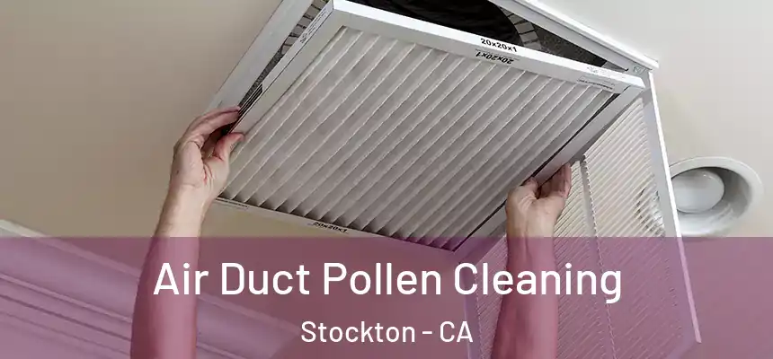 Air Duct Pollen Cleaning Stockton - CA