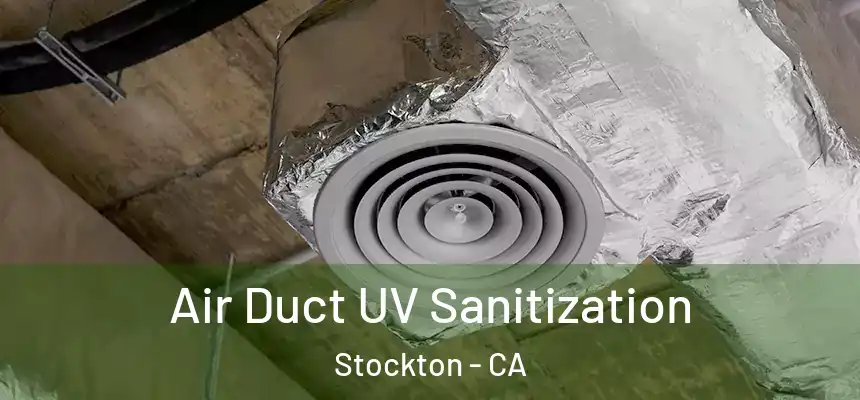 Air Duct UV Sanitization Stockton - CA
