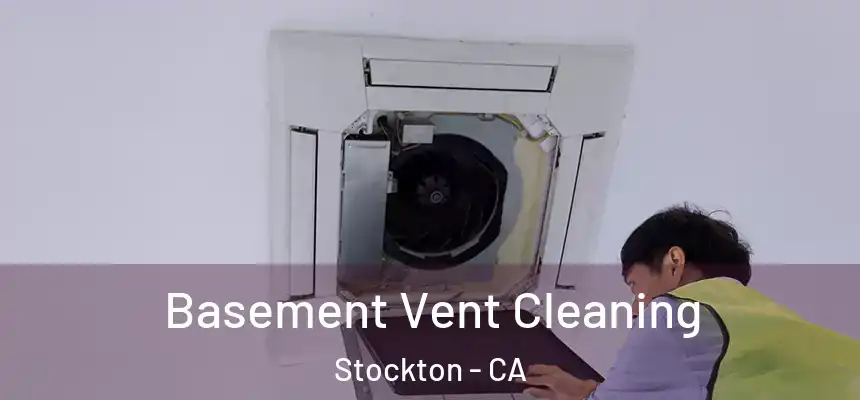  Basement Vent Cleaning Stockton - CA