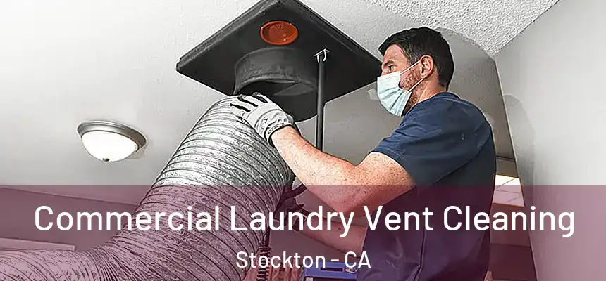 Commercial Laundry Vent Cleaning Stockton - CA