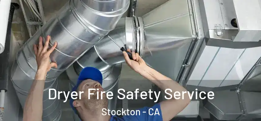 Dryer Fire Safety Service Stockton - CA