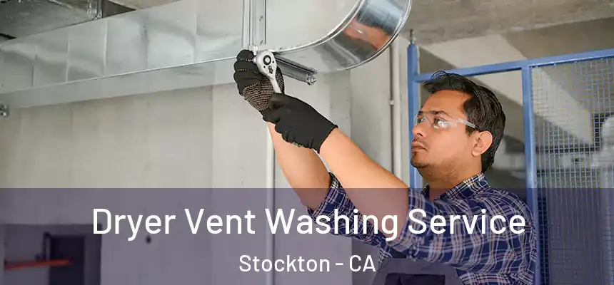 Dryer Vent Washing Service Stockton - CA