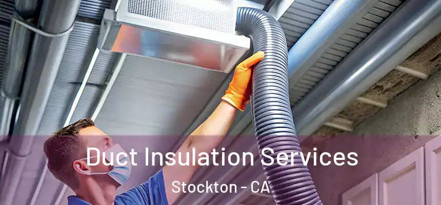 Duct Insulation Services Stockton - CA