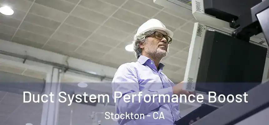  Duct System Performance Boost Stockton - CA