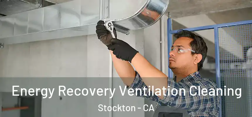 Energy Recovery Ventilation Cleaning Stockton - CA