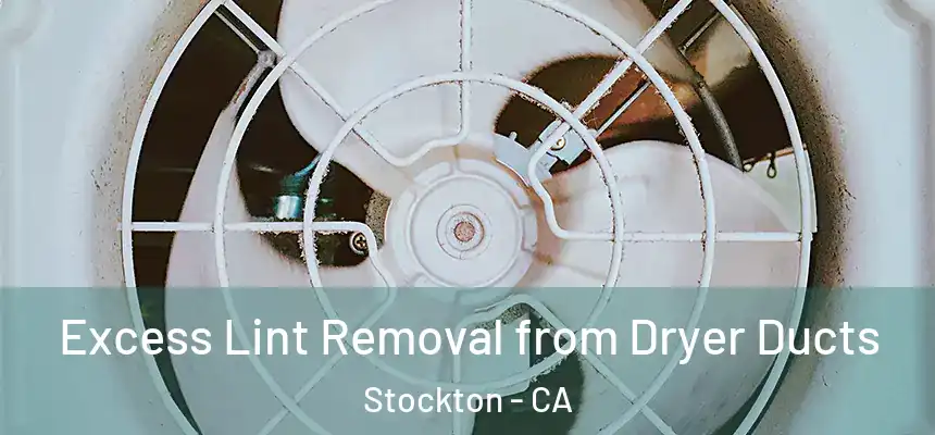 Excess Lint Removal from Dryer Ducts Stockton - CA