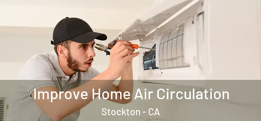 Improve Home Air Circulation Stockton - CA