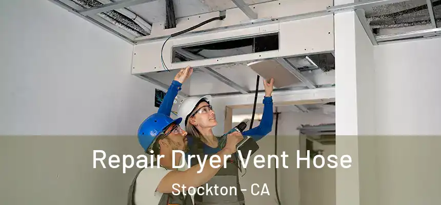 Repair Dryer Vent Hose Stockton - CA