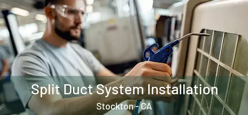  Split Duct System Installation Stockton - CA