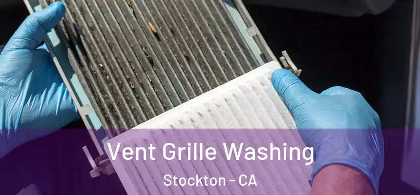 Vent Grille Washing Stockton - CA